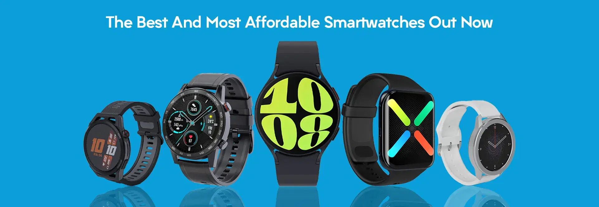 The Best and Most Affordable Smartwatches Out Now