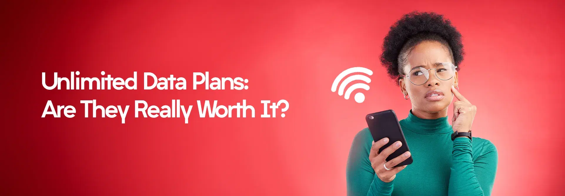 Unlimited Data Plans: Are They Really Worth It?